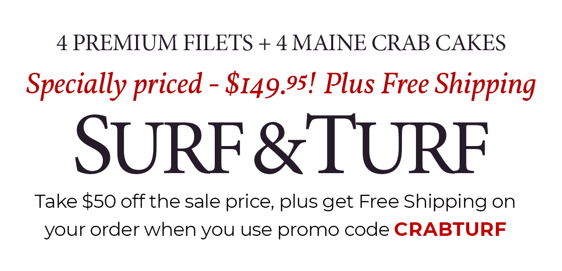 Use Promo Code: CRABTURF to receive $50 OFF plus FREE Shipping on select Surf and Turf Package.